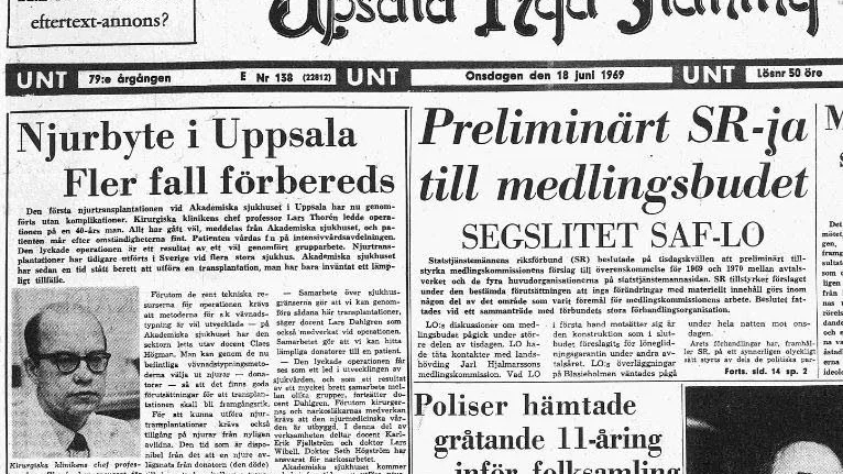 18 juni 1969 var toppnyheten på UNT:s förstasida att en njurtransplantation några dagar tidigare  hade gjorts vid Akademiska sjukhuset. 1964  hade det förstsa njurbytet i Sverige gjorts vid dåvarande Serafimerlasarettet i Stockholm.