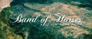 Band of Horses: Mirage rock
