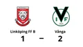 Vånga vann trots bra andra halvlek av Linköping FF B