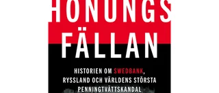 Honungsfällan : Historien om Swedbank, Ryssland och världens största penningtvättskandal 