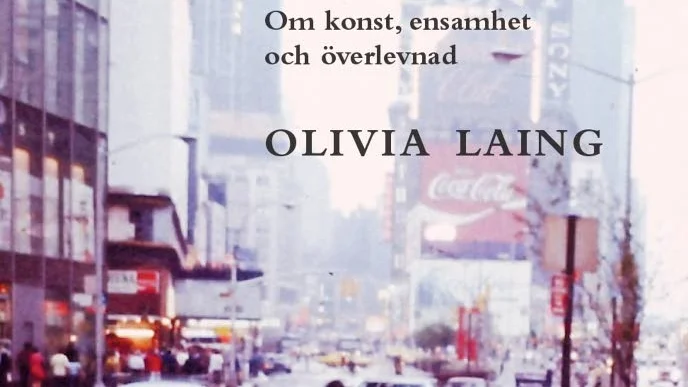 Ensamhet. Olivia Laing har skrivit en oerhört spännande och fascinerande bok om konst och ensamhet.