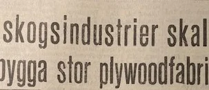 Ur PT:s arkiv: Större plywoodfabrik till Piteå