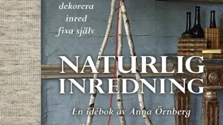 Inspiration i snygg förpackning. Anna Örnbergs senaste bok är riktigt inspirerande för alla som gillar att dekorera och fixa hemma.Foto: Tommy Durath, Semic