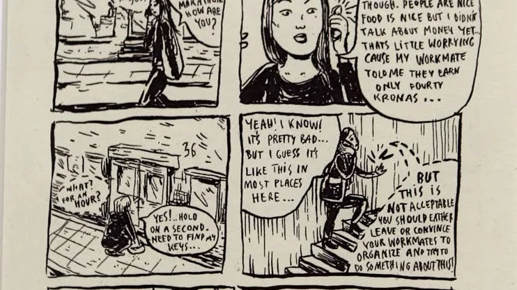 Serieteckningar. Daria Bogdanska tvingades själv som nyanländ i Sverige ta svartjobb. "Wage slaves" kombinerar konst, deltagandejournalistik och självbiografi.