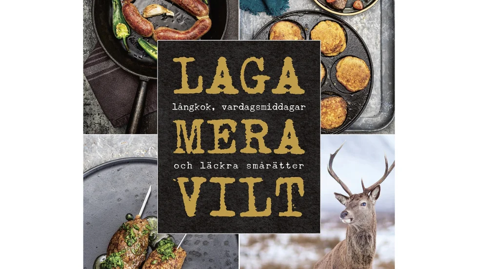 Laga mera vilt : Långkok, vardagsmat och läckra smårätter