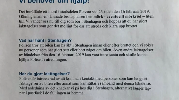 Med hjälp av uppsatta lappar och dörrknackning hoppas polisen få loss mer uppgifter som kan lösa mordet i Slavsta i februari i år.