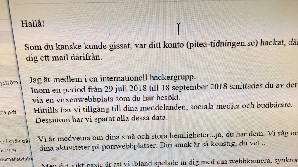 Även Piteå-Tidningen fick på fredagen bluffmejlet som påstår att kontot smittats efter porrsurfning och hotar med utpressning om inte 500 dollar betals till ett konto.