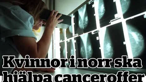 BrÃ¶stcancer Ã¤r den vanligaste cancerformen bland kvinnor. Varje Ã¥r dÃ¶r cirka 1 500 kvinnor i Sverige av sjukdomen. Tack vare ett forskningsprojekt i Norrbotten kan en effektiv metod fÃ¶r att fÃ¶rebygga brÃ¶stcancer bli verklighet.FOTO: Fredrik Sandberg/SCANPIX