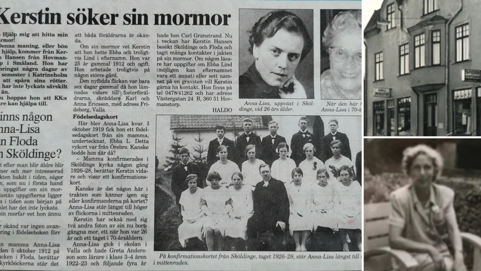 Kerstin eftersökte sin mormor genom en artikel i Katrineholms-Kuriren 1995. I den publicerades bland annat bilder på hennes mamma, Anna-Lisa. Den lilla bilden uppe till höger är en bild på byggnaden i Kumla där mormodern Ebba Lundholm bedrev näringsverksamhet. Bilden under är Ebba.