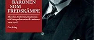 Ove Bring: Baronen som fredskämpe – Theodor Adelswärd, idealismen och Interparlamentariska unionen 1914–1928