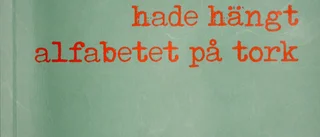 I Gunnar Sandströms novellsamling ”Någon hade hängt alfabetet på tork” tar bokstäverna över ordet