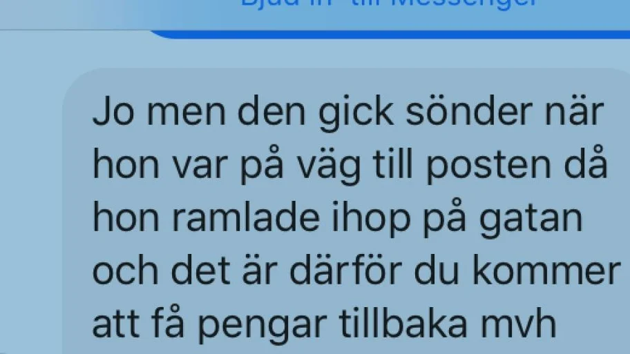 En av bedragarens många ursäkter till varför varan inte kom. 